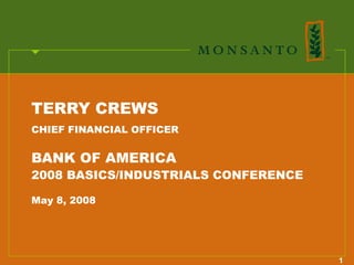 TERRY CREWS
CHIEF FINANCIAL OFFICER


BANK OF AMERICA
2008 BASICS/INDUSTRIALS CONFERENCE

May 8, 2008




                                     1
 
