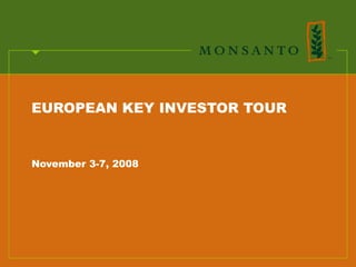 EUROPEAN KEY INVESTOR TOUR


November 3-7, 2008
 