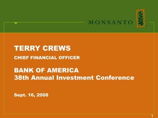 TERRY CREWS
CHIEF FINANCIAL OFFICER


BANK OF AMERICA
38th Annual Investment Conference

Sept. 16, 2008



                                    1
 