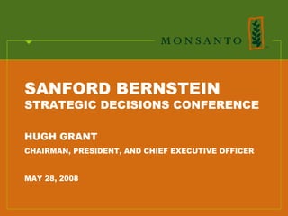 SANFORD BERNSTEIN
STRATEGIC DECISIONS CONFERENCE

HUGH GRANT
CHAIRMAN, PRESIDENT, AND CHIEF EXECUTIVE OFFICER


MAY 28, 2008
 