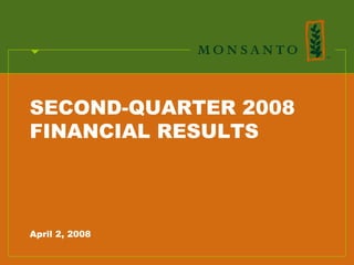 SECOND-QUARTER 2008
FINANCIAL RESULTS




April 2, 2008
 
