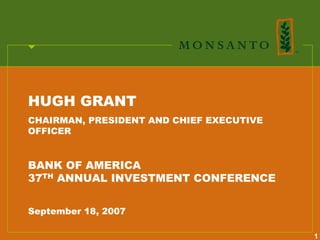 HUGH GRANT
CHAIRMAN, PRESIDENT AND CHIEF EXECUTIVE
OFFICER


BANK OF AMERICA
37TH ANNUAL INVESTMENT CONFERENCE


September 18, 2007

                                          1
 