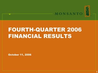 FOURTH-QUARTER 2006
FINANCIAL RESULTS


October 11, 2006




                      1
 
