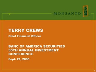 TERRY CREWS
Chief Financial Officer


BANC OF AMERICA SECURITIES
35TH ANNUAL INVESTMENT
CONFERENCE
Sept. 21, 2005



                             1
 
