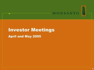 Investor Meetings
April and May 2005




                     1
 