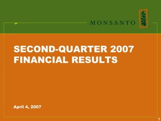SECOND-QUARTER 2007
FINANCIAL RESULTS




April 4, 2007

                      1
 