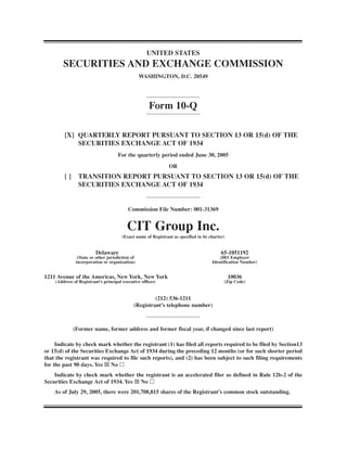 UNITED STATES
        SECURITIES AND EXCHANGE COMMISSION
                                                 WASHINGTON, D.C. 20549




                                                     Form 10-Q

        [X] QUARTERLY REPORT PURSUANT TO SECTION 13 OR 15(d) OF THE
            SECURITIES EXCHANGE ACT OF 1934
                                     For the quarterly period ended June 30, 2005

                                                               OR
        []      TRANSITION REPORT PURSUANT TO SECTION 13 OR 15(d) OF THE
                SECURITIES EXCHANGE ACT OF 1934


                                          Commission File Number: 001-31369


                                         CIT Group Inc.
                                       (Exact name of Registrant as specified in its charter)


                         Delaware                                                          65-1051192
               (State or other jurisdiction of                                            (IRS Employer
              incorporation or organization)                                          Identification Number)


1211 Avenue of the Americas, New York, New York                                                 10036
    (Address of Registrant’s principal executive offices)                                   (Zip Code)


                                                      (212) 536-1211
                                             (Registrant’s telephone number)



             (Former name, former address and former fiscal year, if changed since last report)

     Indicate by check mark whether the registrant (1) has filed all reports required to be filed by Section13
or 15(d) of the Securities Exchange Act of 1934 during the preceding 12 months (or for such shorter period
that the registrant was required to file such reports), and (2) has been subject to such filing requirements
for the past 90 days. Yes No
    Indicate by check mark whether the registrant is an accelerated filer as defined in Rule 12b-2 of the
Securities Exchange Act of 1934. Yes No
    As of July 29, 2005, there were 201,708,815 shares of the Registrant’s common stock outstanding.
 