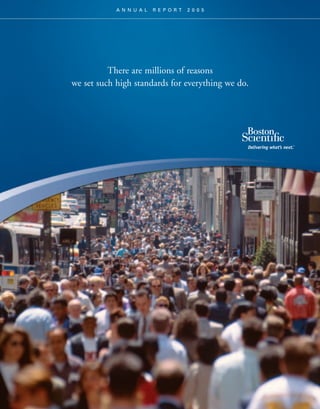 ANNUAL    REPORT   2005




          There are millions of reasons
we set such high standards for everything we do.
 