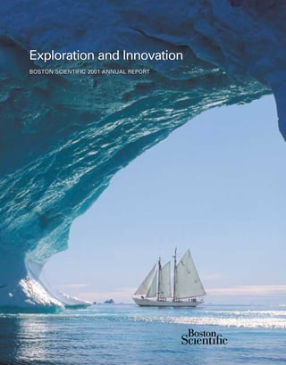 Exploration and Innovation
BOSTON SCIENTIFIC 2001 ANNUAL REPORT
 