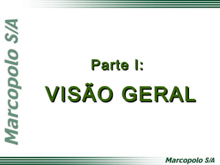 Parte I:Parte I:
VISÃO GERALVISÃO GERAL
 