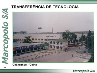 Changzhou - ChinaChangzhou - China
TRANSFERÊNCIA DE TECNOLOGIATRANSFERÊNCIA DE TECNOLOGIA
44
 