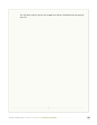 Oh—that Marx could see that the class struggle never did die. Globalization has just spawned
              more of it . . .




                                                      3




GLOBAL TRENDS 2030: ALTERNATIVE WORLDS | ALTERNATIVE WORLDS                                                  125
 