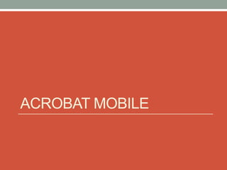 ACROBAT MOBILE
 
