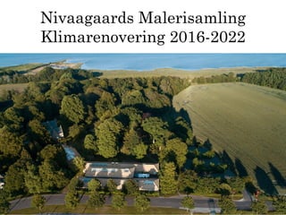 Nivaagaards Malerisamling
Klimarenovering 2016-2022
 
