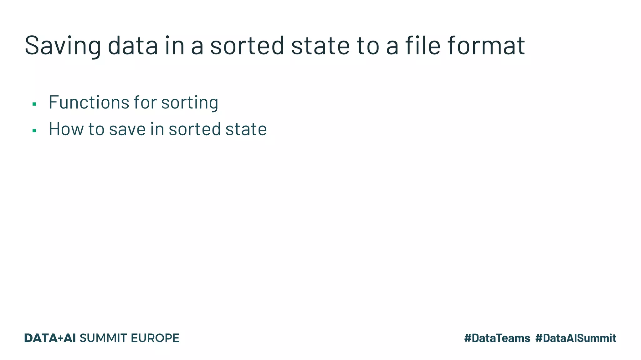 Saving data in a sorted state to a file format ▪ Functions for sorting ▪ How to save in sorted state 