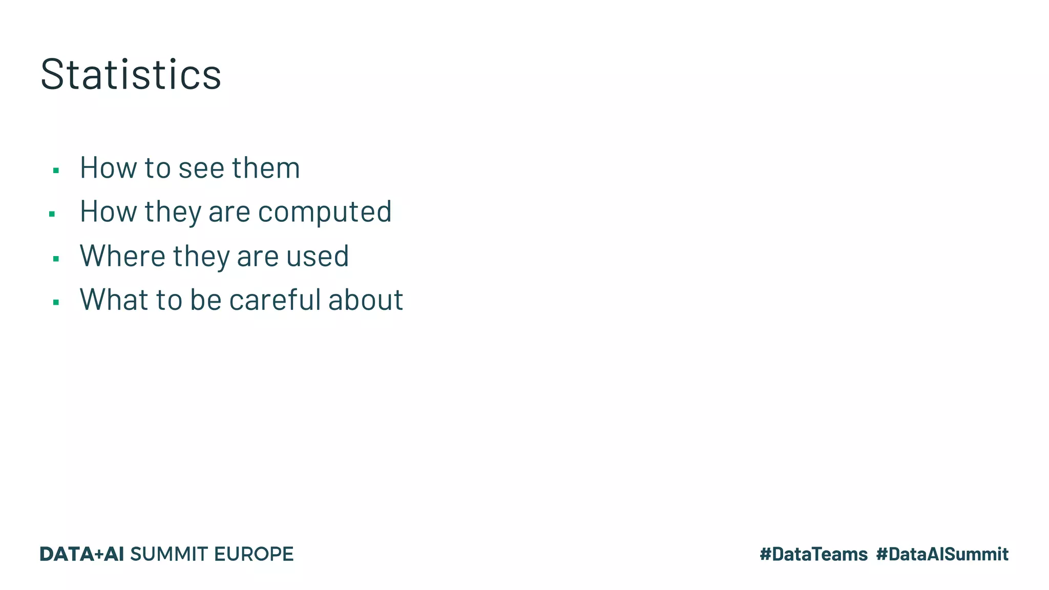 Statistics ▪ How to see them ▪ How they are computed ▪ Where they are used ▪ What to be careful about 