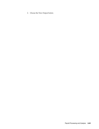 2.   Choose the View Output button.




                                      Payroll Processing and Analysis   4-45
 