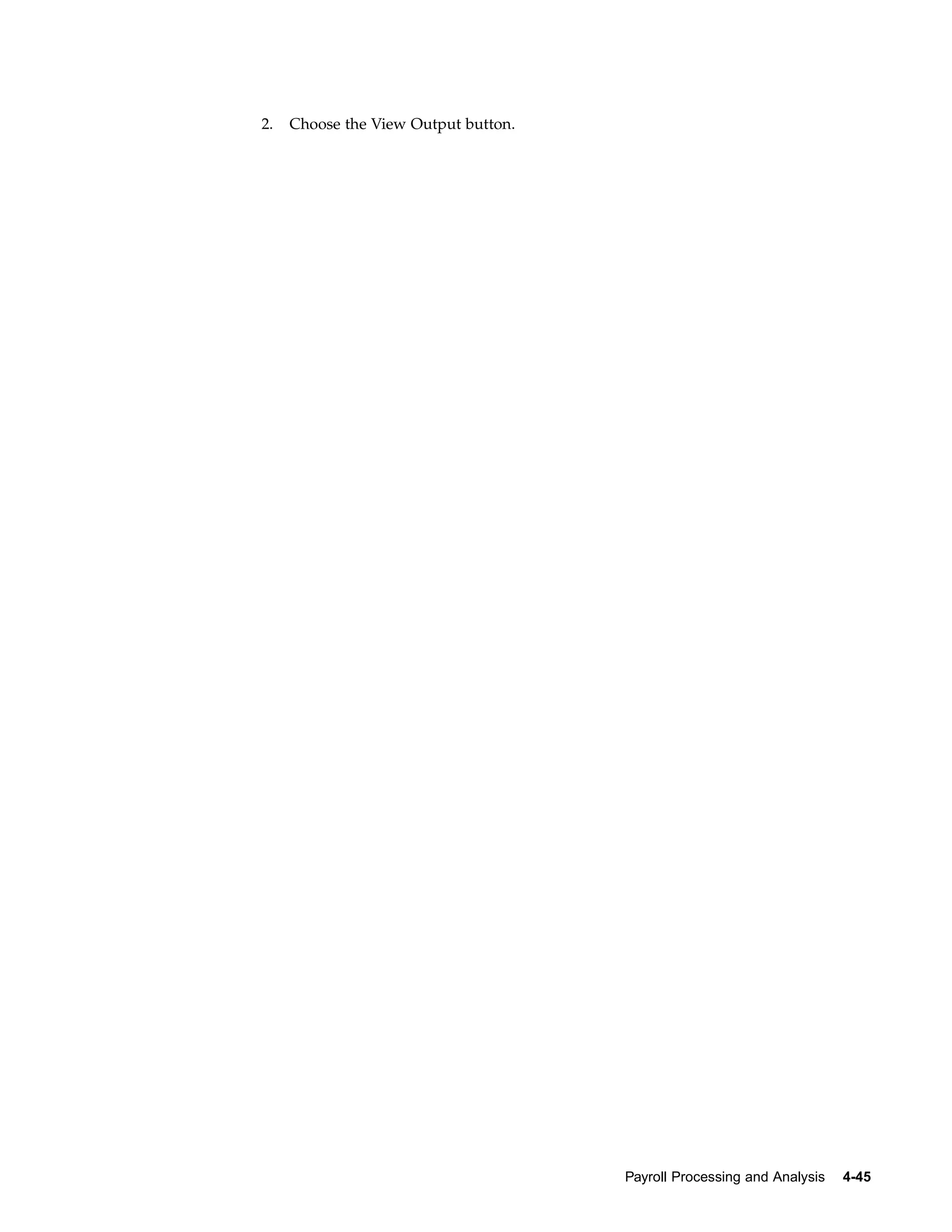 2.   Choose the View Output button.




                                      Payroll Processing and Analysis   4-45
 