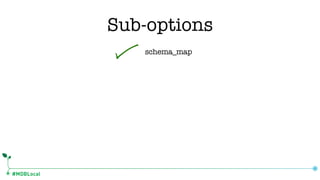 #MDBLocal
schema_map
Sub-options
 
