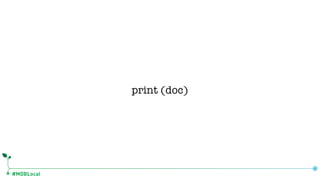 #MDBLocal
print (doc)
 