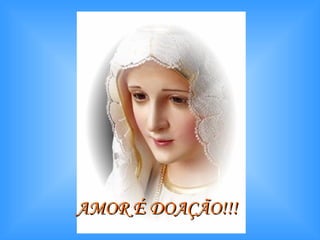 AMOR É DOAÇÃO!!!   