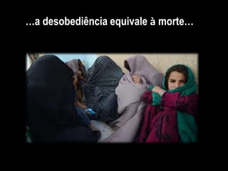 …a desobediência equivale à morte…
 