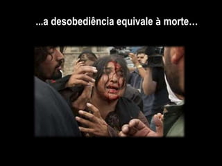 ...a desobediência equivale à morte…
 
