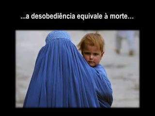 ...a desobediência equivale à morte…
 