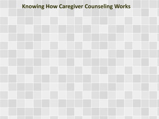 Knowing How Caregiver Counseling Works 
 