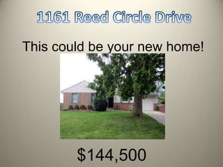 1161 Reed Circle Drive This could be your new home!  $144,500    