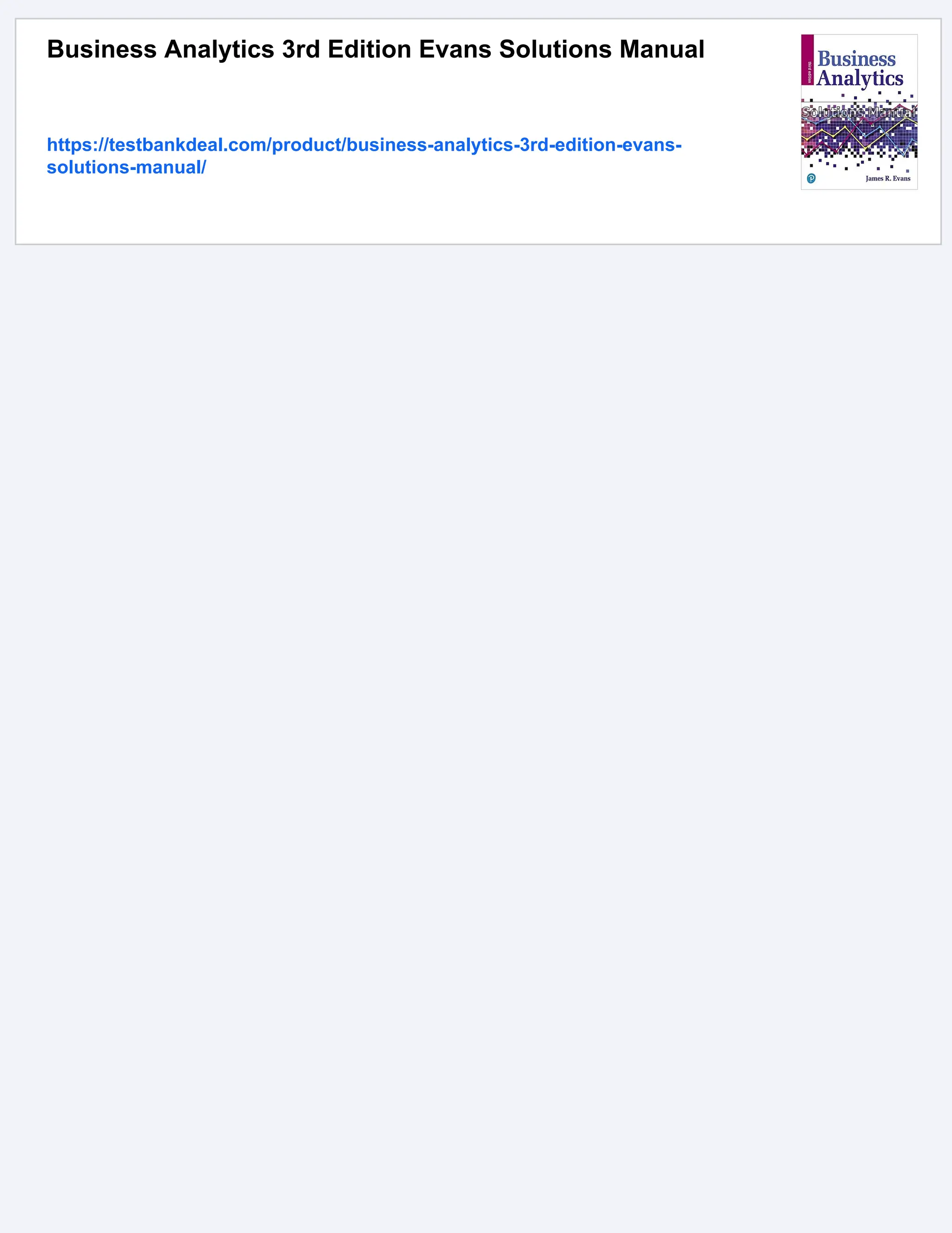 Business Analytics 3rd Edition Evans Solutions Manual
https://testbankdeal.com/product/business-analytics-3rd-edition-evans-
solutions-manual/
 