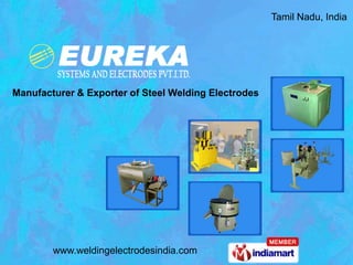 Tamil Nadu, India




Manufacturer & Exporter of Steel Welding Electrodes




        www.weldingelectrodesindia.com
 