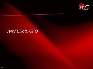 virgin media.6941D70A-3672-40B9-ACBC-FC9BD36E1DFF_Q4-08_Presentation_FINAL