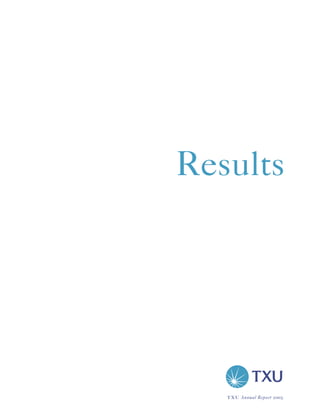 Results




   txu   Annual Report 2005
 