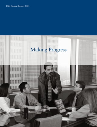 TXU Annual Report 2003




                         Making Progress
 