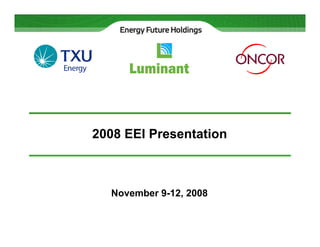 2008 EEI Presentation



  November 9-12, 2008
 