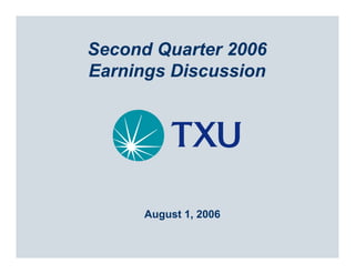 Second Quarter 2006
Earnings Discussion




      August 1, 2006
 