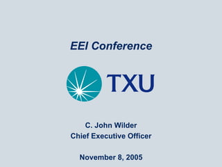 EEI Conference




    C. John Wilder
Chief Executive Officer

  November 8, 2005
 