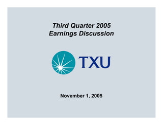 Third Quarter 2005
Earnings Discussion




   November 1, 2005
 