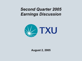 Second Quarter 2005
Earnings Discussion




     August 2, 2005
 