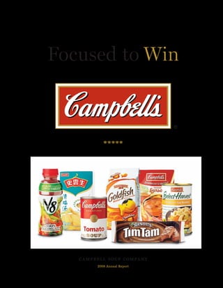 Focused to Win




   campbell soup company
        2008 Annual Report
 