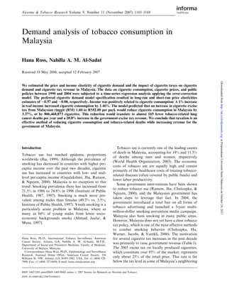 Nicotine & Tobacco Research Volume 9, Number 11 (November 2007) 1163–1169




Demand analysis of tobacco consumption in
Malaysia

Hana Ross, Nabilla A. M. Al-Sadat

Received 18 May 2006; accepted 12 February 2007




                                                                                                                                   Downloaded from http://ntr.oxfordjournals.org/ at Perpustakaan Universiti Sains Malaysia on October 24, 2011
We estimated the price and income elasticity of cigarette demand and the impact of cigarette taxes on cigarette
demand and cigarette tax revenue in Malaysia. The data on cigarette consumption, cigarette prices, and public
policies between 1990 and 2004 were subjected to a time-series regression analysis applying the error-correction
model. The preferred cigarette demand model specification resulted in long-run and short-run price elasticities
estimates of 20.57 and 20.08, respectively. Income was positively related to cigarette consumption: A 1% increase
in real income increased cigarette consumption by 1.46%. The model predicted that an increase in cigarette excise
tax from Malaysian ringgit (RM) 1.60 to RM2.00 per pack would reduce cigarette consumption in Malaysia by
3.37%, or by 806,468,873 cigarettes. This reduction would translate to almost 165 fewer tobacco-related lung
cancer deaths per year and a 20.8% increase in the government excise tax revenue. We conclude that taxation is an
effective method of reducing cigarette consumption and tobacco-related deaths while increasing revenue for the
government of Malaysia.




Introduction                                                                 Tobacco use is currently one of the leading causes
                                                                          of death in Malaysia, accounting for 19% and 11.5%
Tobacco use has reached epidemic proportions
                                                                          of deaths among men and women, respectively
worldwide (Jha, 1999). Although the prevalence of
                                                                          (World Health Organization, 2003). The economic
smoking has decreased in countries with higher per-
                                                                          costs of tobacco use are equally high and consist
capita income over the past two decades, cigarette
                                                                          primarily of the healthcare costs of treating tobacco-
use has increased in countries with low- and mid-
                                                                          related diseases (often covered by public funds) and
level per-capita income (Gajalakshmi, Jha, Ranson,
                                                                          lower labor productivity.
& Nguyen, 2000). Malaysia is no exception to this
                                                                             Some government interventions have been shown
trend. Smoking prevalence there has increased from
                                                                          to reduce tobacco use (Ranson, Jha, Chaloupka, &
21.5% in 1986 to 24.8% in 1996 (Institute of Public
                                                                          Nguyen, 2000), and the Malaysian government has
Health, 1987, 1997). Smoking is much more pre-
                                                                          taken steps to leverage that fact. In 2004, the
valent among males than females (49.2% vs. 3.5%;
                                                                          government introduced a total ban on all forms of
Institute of Public Health, 1997). Youth smoking is a
                                                                          tobacco advertising and launched a 5-year multi-
particularly acute problem in Malaysia, where as
                                                                          million-dollar smoking prevention media campaign.
many as 60% of young males from lower socio-
                                                                          Malaysia also bans smoking in many public areas.
economic backgrounds smoke (Ahmad, Jaafar, &
                                                                          However, Malaysia does not yet have a clear tobacco
Musa, 1997).
                                                                          tax policy, which is one of the most effective methods
                                                                          to combat smoking behavior (Chaloupka, Hu,
                                                                          Warner, Jacobs, & Yurekli, 2000). The motivation
Hana Ross, Ph.D., International Tobacco Surveillance, American            for several cigarette tax increases in the past decade
Cancer Society, Atlanta, GA; Nabilla A. M. Al-Sadat, M.P.H.,
Department of Social and Preventive Medicine, Faculty of Medicine,
                                                                          was primarily to raise government revenue (Table 1).
University of Malaya, Malaysia.                                           The 2005 excise tax on locally produced cigarettes,
  Correspondence: Hana Ross, Ph.D., Epidemiology and Surveillance         which constitute over 95% of the market, represents
Research, National Home Office, American Cancer Society, 250
Williams St. NW, Atlanta, GA 30303-1002, USA. Tel: +1 (404) 329-
                                                                          only about 25% of the retail price. This rate is far
7990; Fax: +1 (404) 327-6450; E-mail: hana.ross@cancer.org                below the tax level in some of Malaysia’s neighboring

ISSN 1462-2203 print/ISSN 1469-994X online # 2007 Society for Research on Nicotine and Tobacco
DOI: 10.1080/14622200701648433
 