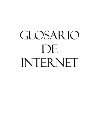Glosario
   De
Internet
 