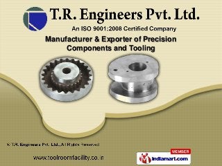 Manufacturer & Exporter of Precision
     Components and Tooling
 