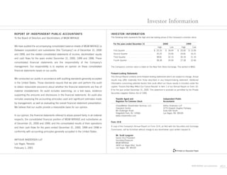 Investor Information
REPORT OF INDEPENDENT PUBLIC ACCOUNTANTS                                                     INVESTOR INFORMATION
                                                                                             The following table represents the high and low trading prices of the Company’s common stock:
To the Board of Directors and Stockholders of MGM MIRAGE

                                                                                               For the years ended December 31                                     2000                        1999
We have audited the accompanying consolidated balance sheets of MGM MIRAGE (a                                                                             High             Low          High           Low
Delaware corporation) and subsidiaries (the quot;Companyquot;) as of December 31, 2000                 First Quarter . . . . . . . . . . . . . . . . . . . . . . $ 25.16     $ 18.44       $ 20.00      $ 13.56
                                                                                               Second Quarter . . . . . . . . . . . . . . . . . . .      35.25            23.00       24.81       16.31
and 1999, and the related consolidated statements of income, stockholders’ equity
                                                                                               Third Quarter . . . . . . . . . . . . . . . . . . . . .   38.81            32.13       26.19       21.16
and cash flows for the years ended December 31, 2000, 1999 and 1998. These
                                                                                               Fourth Quarter . . . . . . . . . . . . . . . . . . . .    38.38            24.94       27.28       22.66
consolidated financial statements are the responsibility of the Company’s
management. Our responsibility is to express an opinion on these consolidated                The Company’s common stock is listed on the New York Stock Exchange. The symbol is MGG.
financial statements based on our audits.
                                                                                             Forward-Looking Statements
                                                                                             This Annual Report contains some forward-looking statements which are subject to change. Actual
We conducted our audits in accordance with auditing standards generally accepted             results may differ materially from those described in any forward-looking statement. Additional
in the United States. Those standards require that we plan and perform the audit             information concerning potential factors that could affect our future results is included under the
                                                                                             caption quot;Factors that May Affect Our Future Resultsquot; in Item 1 of our Annual Report on Form 10-
to obtain reasonable assurance about whether the financial statements are free of
                                                                                             K for the year ended December 31, 2000. This statement is provided as permitted by the Private
material misstatement. An audit includes examining, on a test basis, evidence
                                                                                             Securities Litigation Reform Act of 1995.
supporting the amounts and disclosures in the financial statements. An audit also
includes assessing the accounting principles used and significant estimates made                  Transfer Agent and                                               Independent Public
                                                                                                  Registrar For Common Stock                                       Accountants
by management, as well as evaluating the overall financial statement presentation.
                                                                                                  ChaseMellon Shareholder Services, LLC                            Arthur Andersen LLP
We believe that our audits provide a reasonable basis for our opinion.                            Overpeck Centre                                                  3773 Howard Hughes Parkway
                                                                                                  85 Challenger Road                                               Suite 500 South
                                                                                                  Ridgefield Park, NJ 07660                                        Las Vegas, NV 89109
In our opinion, the financial statements referred to above present fairly, in all material        www.chasemellon.com
respects, the consolidated financial position of MGM MIRAGE and subsidiaries as
                                                                                             Form 10-K
of December 31, 2000 and 1999, and the consolidated results of their operations
                                                                                             A copy of the Company’s Annual Report on Form 10-K, as filed with the Securities and Exchange
and their cash flows for the years ended December 31, 2000, 1999 and 1998 in
                                                                                             Commission, will be furnished without charge to any stockholder upon written request to:
conformity with accounting principles generally accepted in the United States.
                                                                                                  Mr. Scott Langsner
                                                                                                  Senior Vice President
ARTHUR ANDERSEN LLP                                                                               Secretary/Treasurer
                                                                                                  MGM MIRAGE
Las Vegas, Nevada
                                                                                                  3600 Las Vegas Blvd. South
February 1, 2001                                                                                  Las Vegas, NV 89109
                                                                                                                                                                                  Printed on Recycled Paper




                                                                                                                                                                                                      MGM MIRAGE and subsidiaries   M515
 
