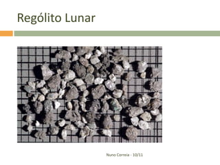 Rególito Lunar




                 Nuno Correia - 10/11
 