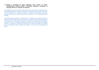 5.5. Explique a importância de alguns organismos serem capazes de realizar,
     simultaneamente, respiração aeróbia e fermentação. Relacione a importância da
     respiração aeróbia com a evolução dos organismos.

A possibilidade de um dado organismo realizar mais de uma via catabólica energética confere-
lhe vantagem adaptativa e uma maior capacidade de sobrevivência. Isto porque, deste modo,
não vê restringida a sua produção de energia a condições, exclusivamente, aeróbia ou
anaeróbia. Esta análise é válida, sobretudo, para organismos com uma organização celular
reduzida.

A respiração aeróbia representa um salto evolutivo, na medida em que permite aproveitar ao
máximo a energia contida na glicose, concedendo aos organismos maior autonomia energética.
A atmosfera rica em oxigénio veio impulsionar a evolução dos organismos que desenvolveram
este processo como via catabólica preferencial. O facto de esta via ser altamente energética
propiciou o surgimento de organismos pluricelulares e de maiores dimensões, com elevado
grau de diferenciação celular e capazes de mobilizar o ATP em todos os subsistemas de
órgãos.




               4    Nuno Correia
 