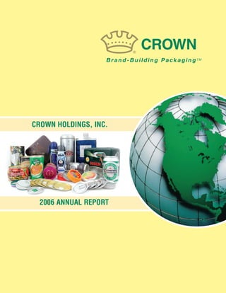 CROWN HOLDINGS, INC.




  2006 ANNUAL REPORT
 