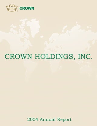 CROWN HOLDINGS, INC.




     2004 Annual Report
 