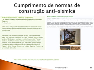 http://www.edcenter.sdsu.edu/ssc/3d/cripplewall/cripplewall-sm.mov




                                                            Nuno Correia 10/11   80
 